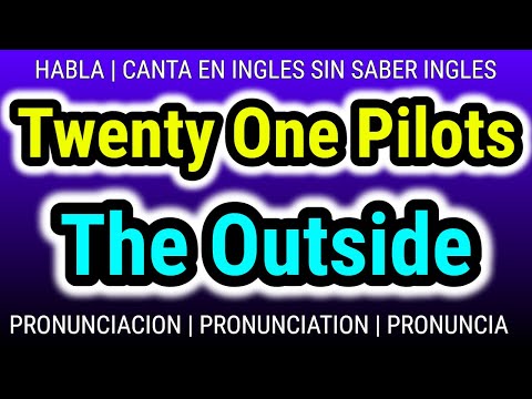 Twenty One Pilots | The Outside | KARAOKE para cantar con pronunciacion en ingles traducida español